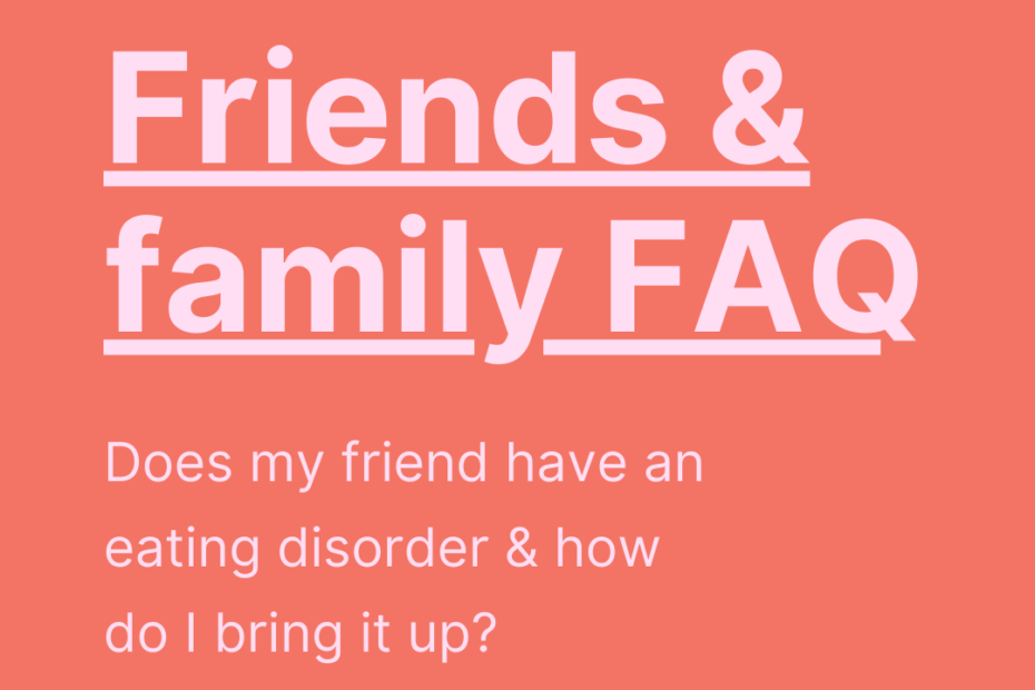 Friends & family FAQ: does my friend have an eating disorder and how do I bring it up?