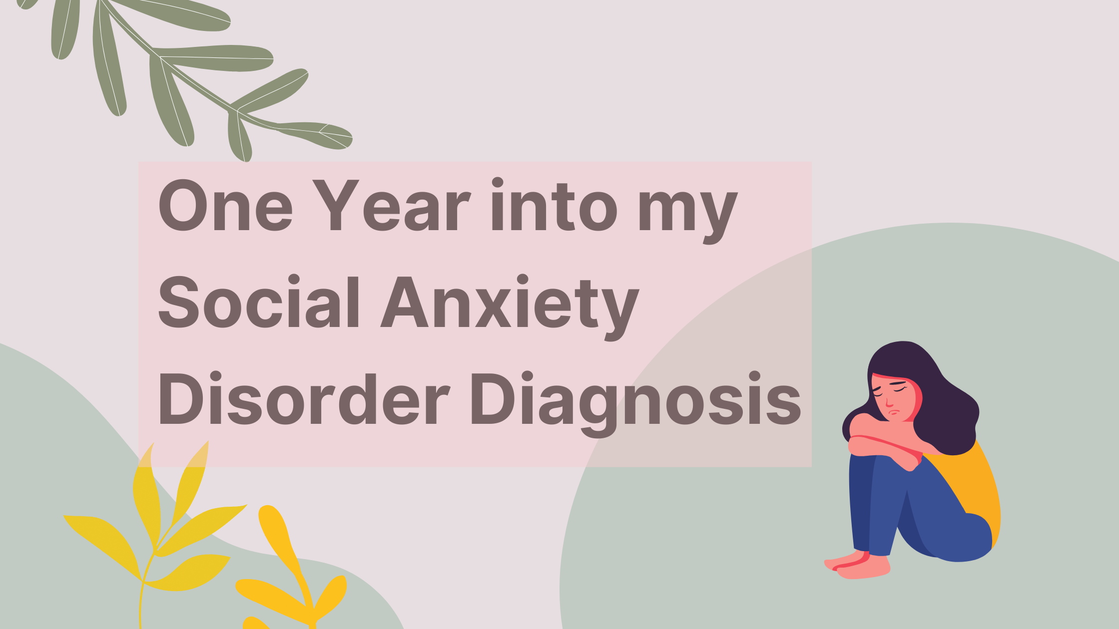 One year into my social anxiety disorder diagnosis