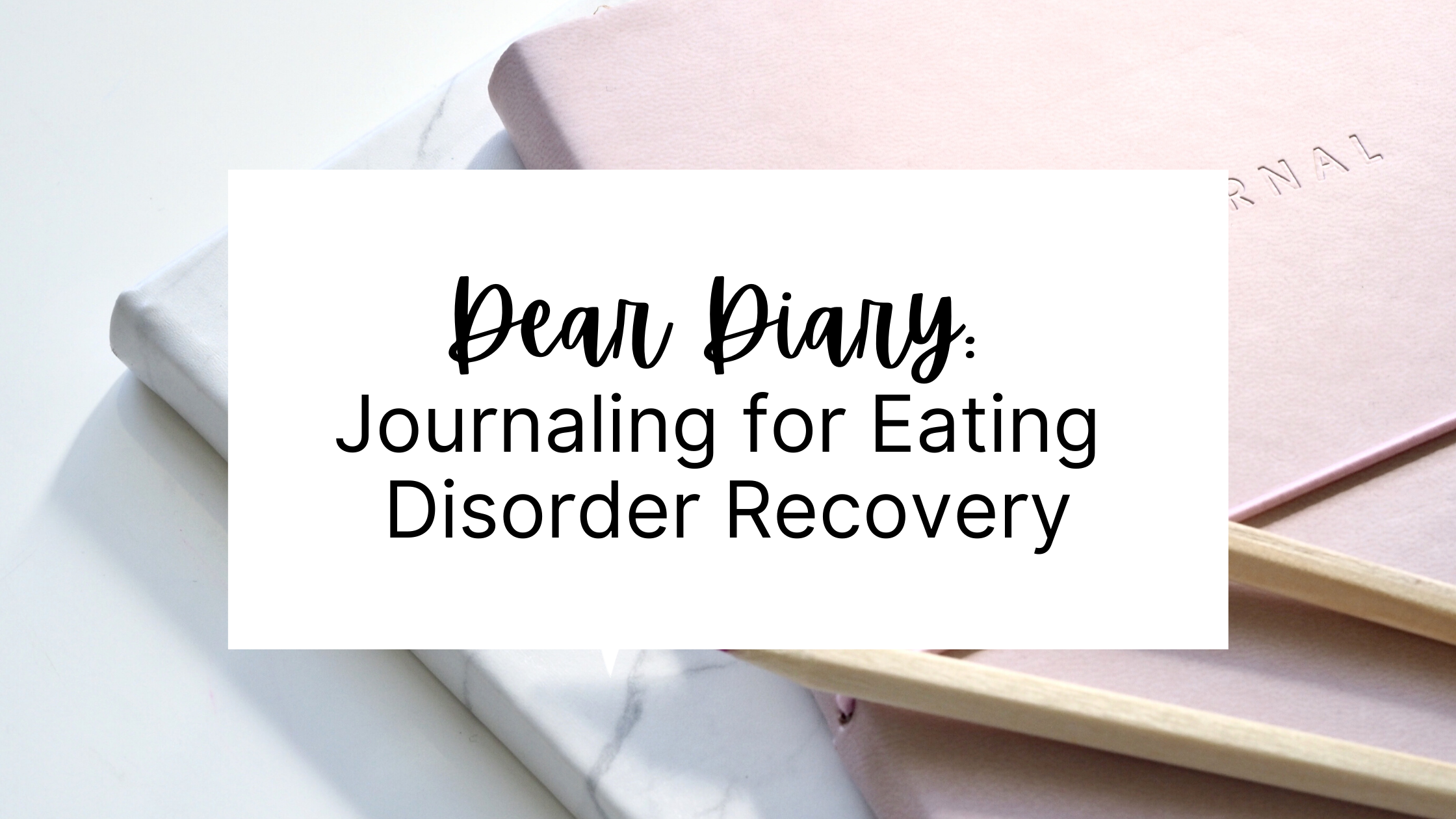 Journaling for Eating Disorder Recovery