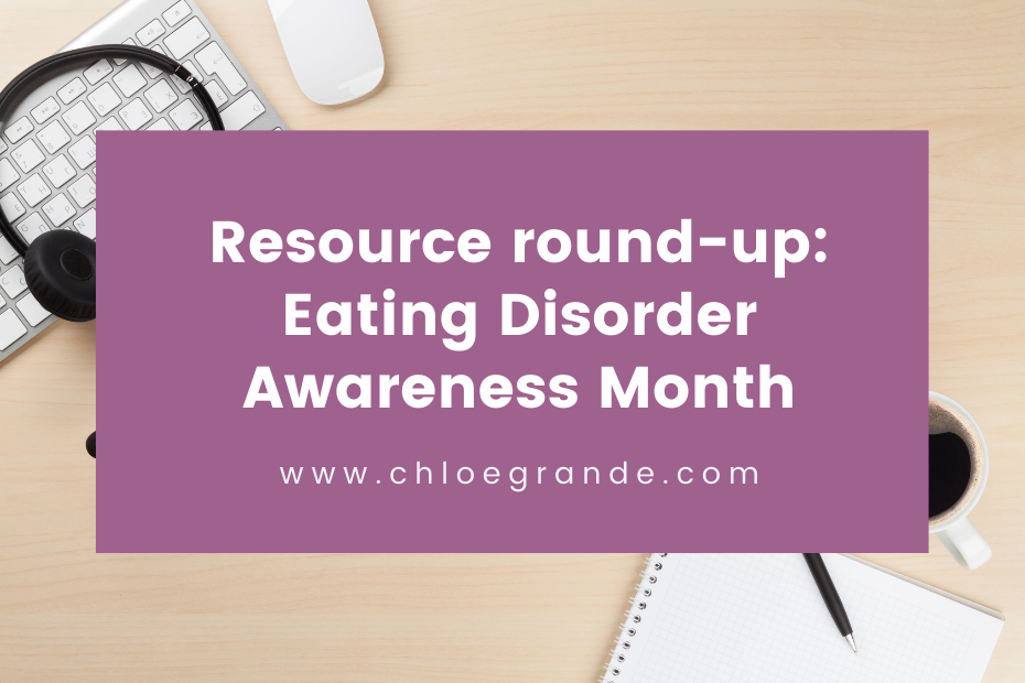 Eating Disorder Awareness Month- Resource round-up