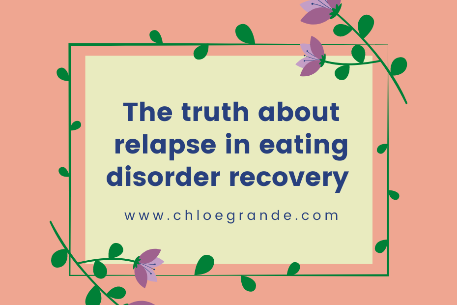 Eating disorder recovery blog-Border with text 'The truth about relapse in eating disorder recovery'