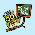 Owl with sign that says 'You've got this'