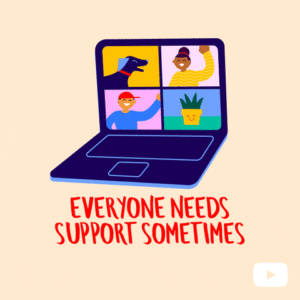 Zoom screen with text that says 'everyone needs support sometimes.'