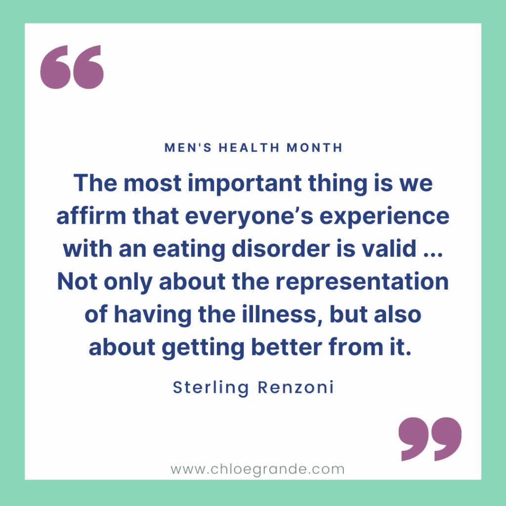 Men's Health Month eating disorder quote by Sterling Renzoni